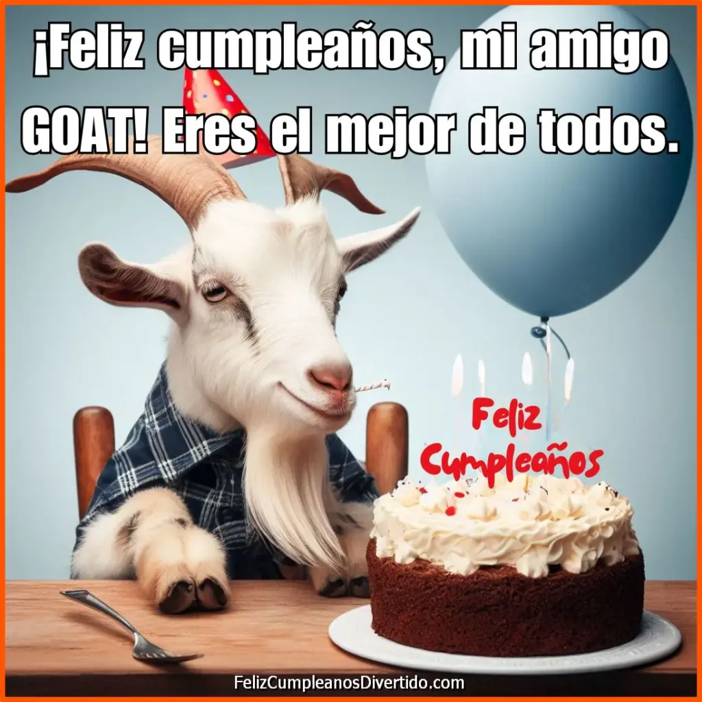 ¡Feliz cumpleaños, mi amigo GOAT! Eres el mejor de todos.
